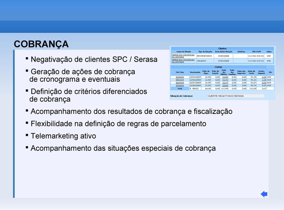 Acompanhamento dos resultados de cobrança e fiscalização Flexibilidade na