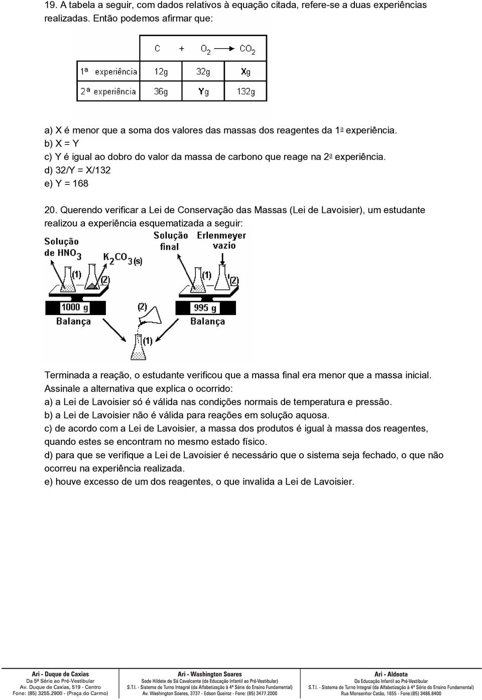 d) 32/Y = X/132 e) Y = 168 20.