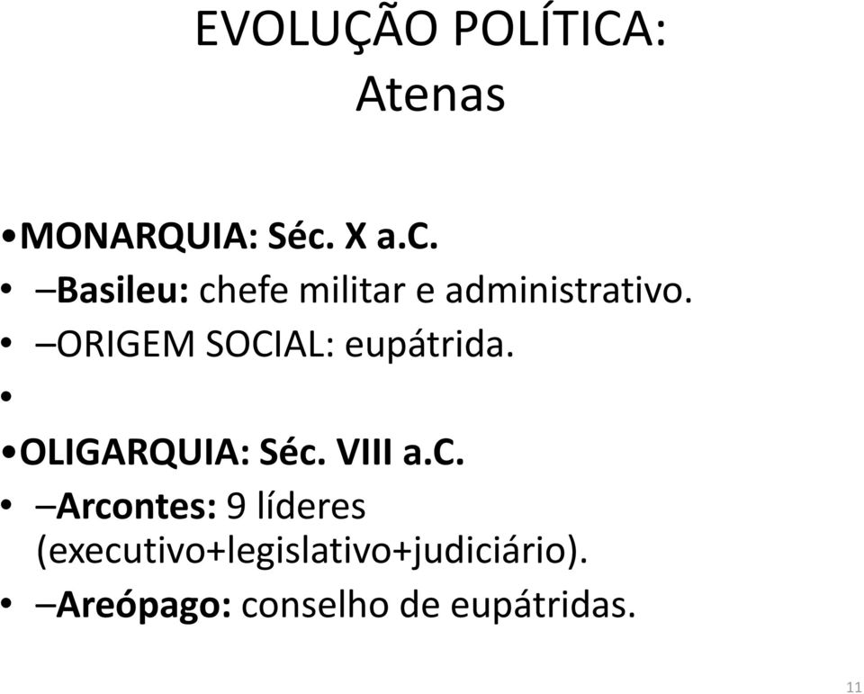 ORIGEM SOCIAL: eupátrida. OLIGARQUIA: Séc.