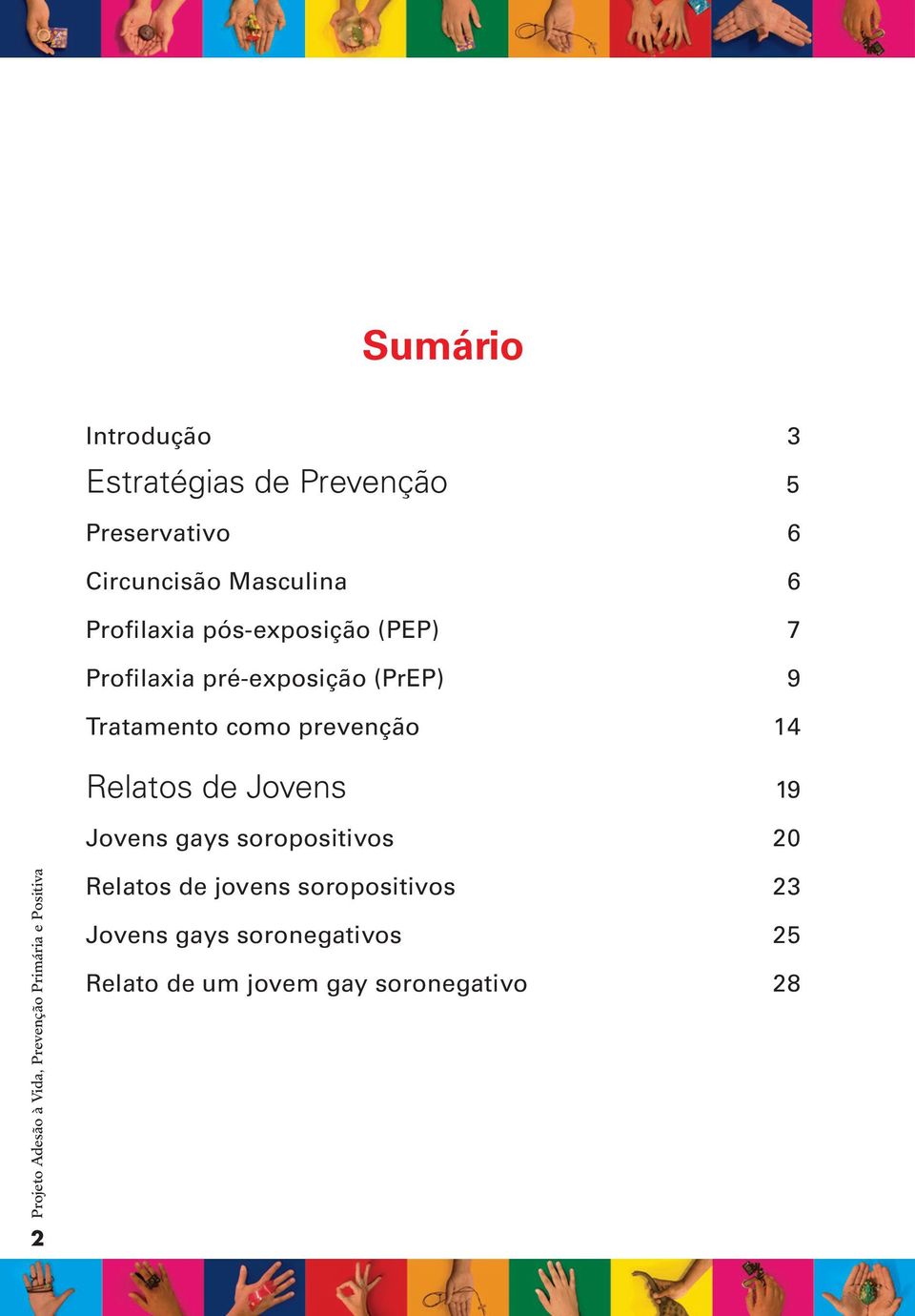 prevenção 14 Relatos de Jovens 19 Jovens gays soropositivos 20 Relatos de jovens