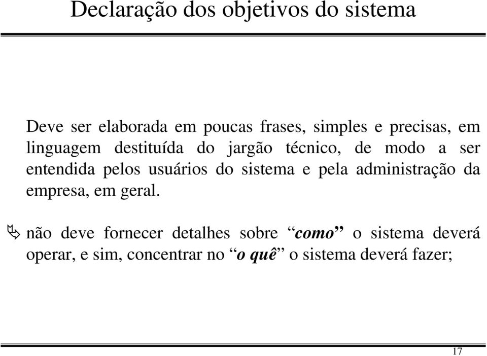 usuários do sistema e pela administração da empresa, em geral.