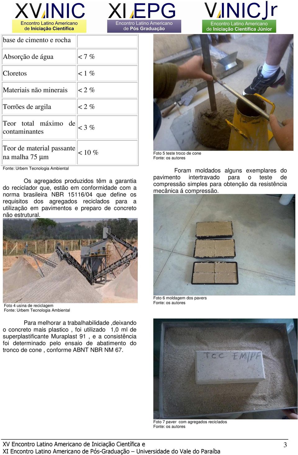 agregados reciclados para a utilização em pavimentos e preparo de concreto não estrutural.