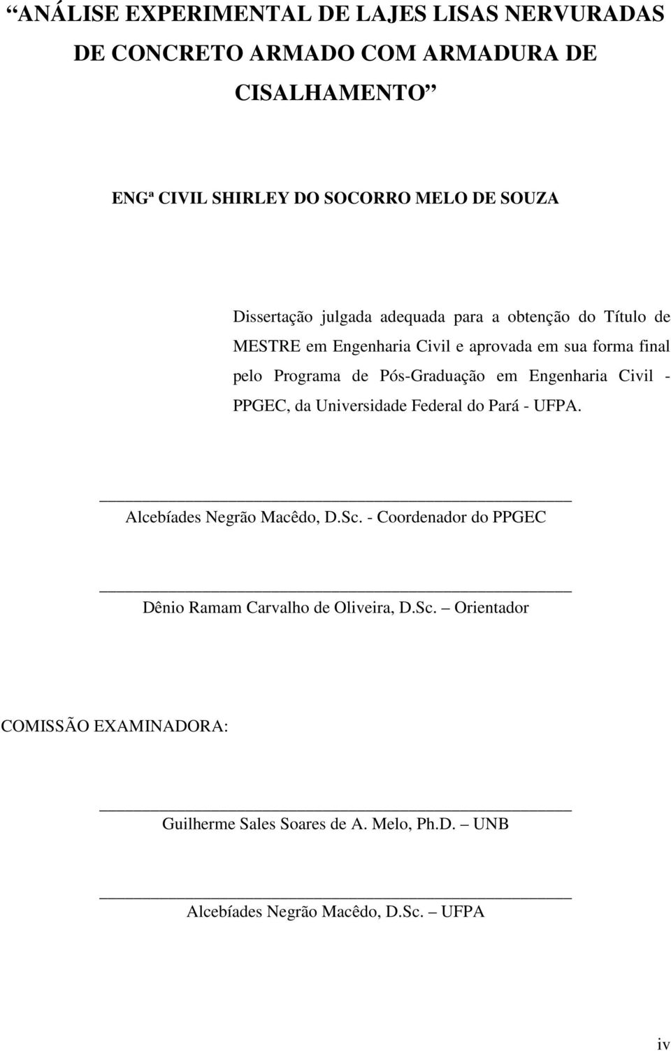 Pós-Graduação em Engenharia Civil - PPGEC, da Universidade Federal do Pará - UFPA. Alcebíades Negrão Macêdo, D.Sc.