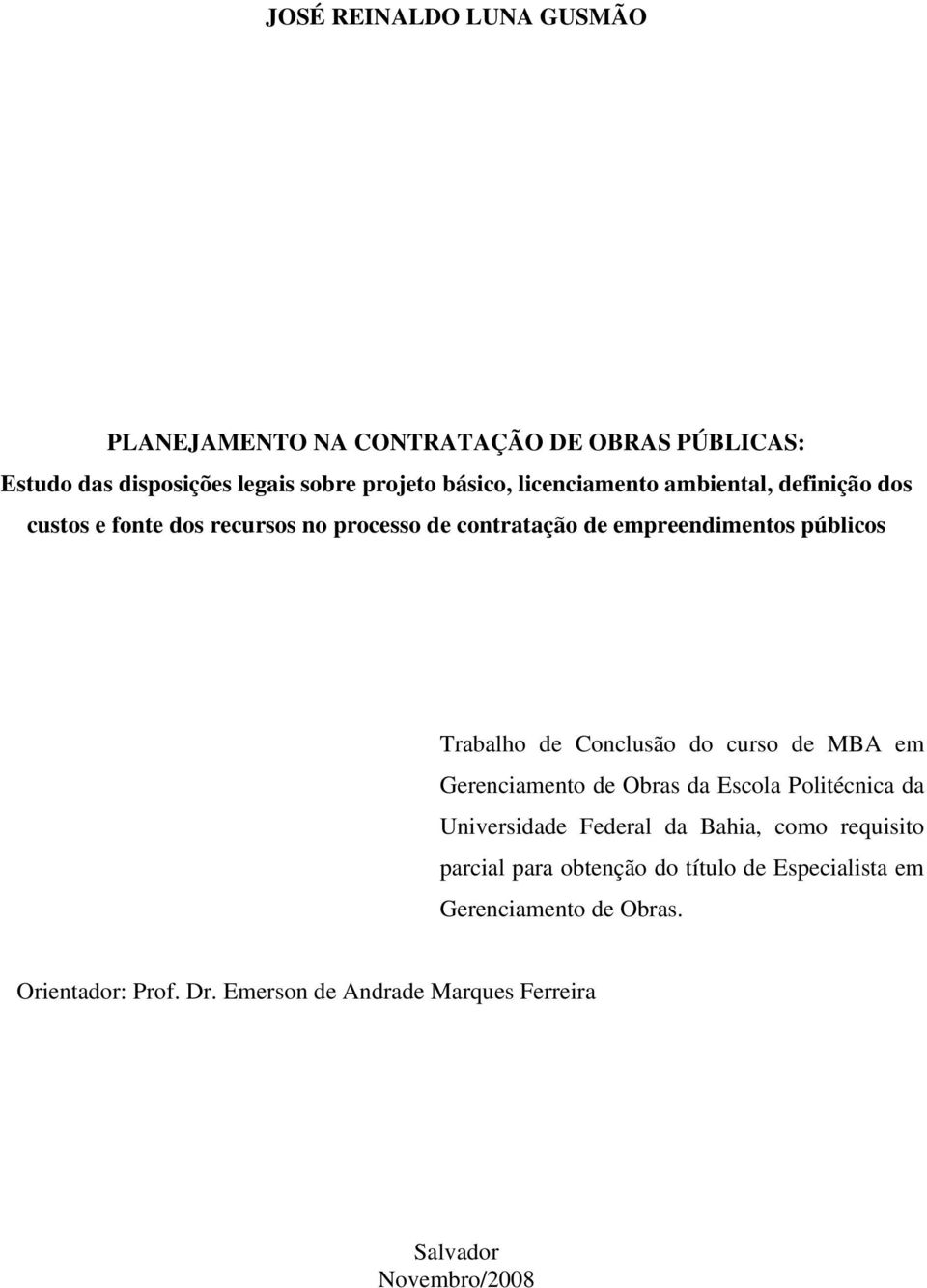 Conclusão do curso de MBA em Gerenciamento de Obras da Escola Politécnica da Universidade Federal da Bahia, como requisito parcial
