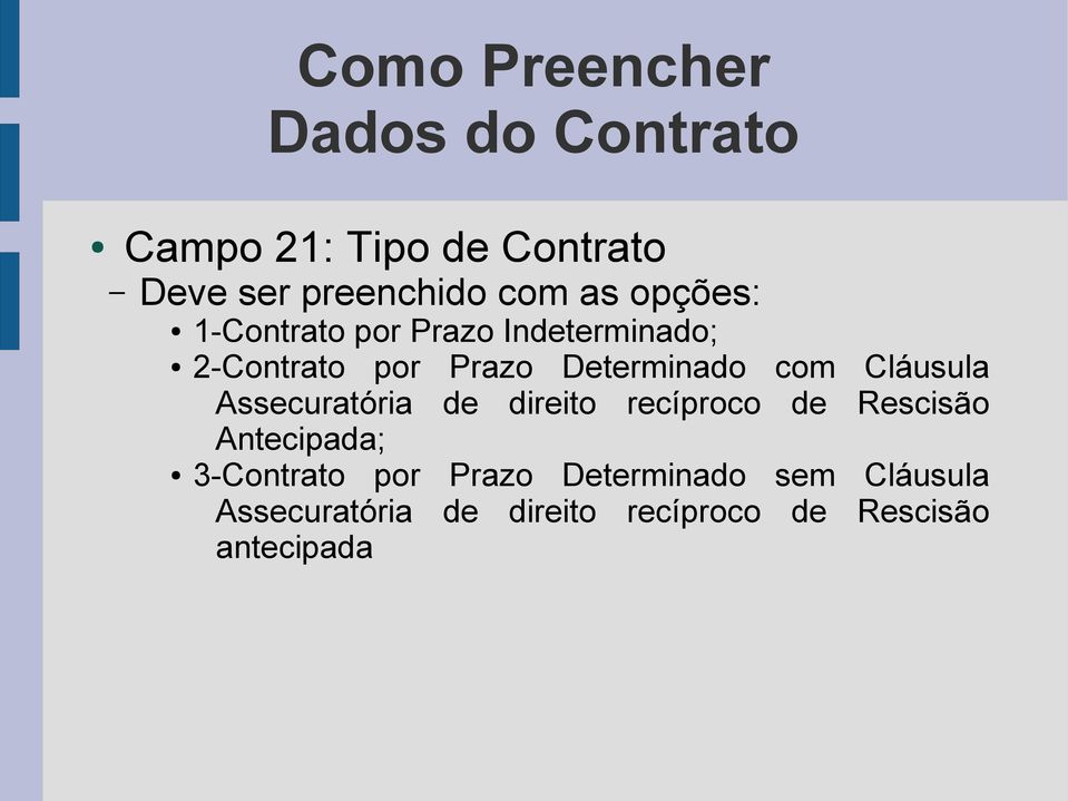 Cláusula Assecuratória de direito recíproco de Rescisão Antecipada; 3-Contrato