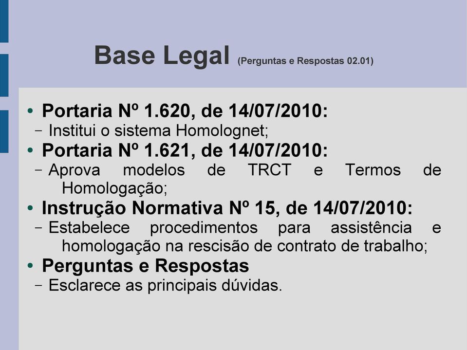 621, de 14/07/2010: Aprova modelos de TRCT e Termos de Homologação; Instrução Normativa Nº 15,