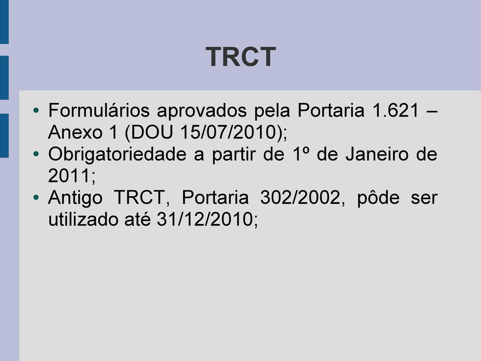 partir de 1º de Janeiro de 2011; Antigo TRCT,