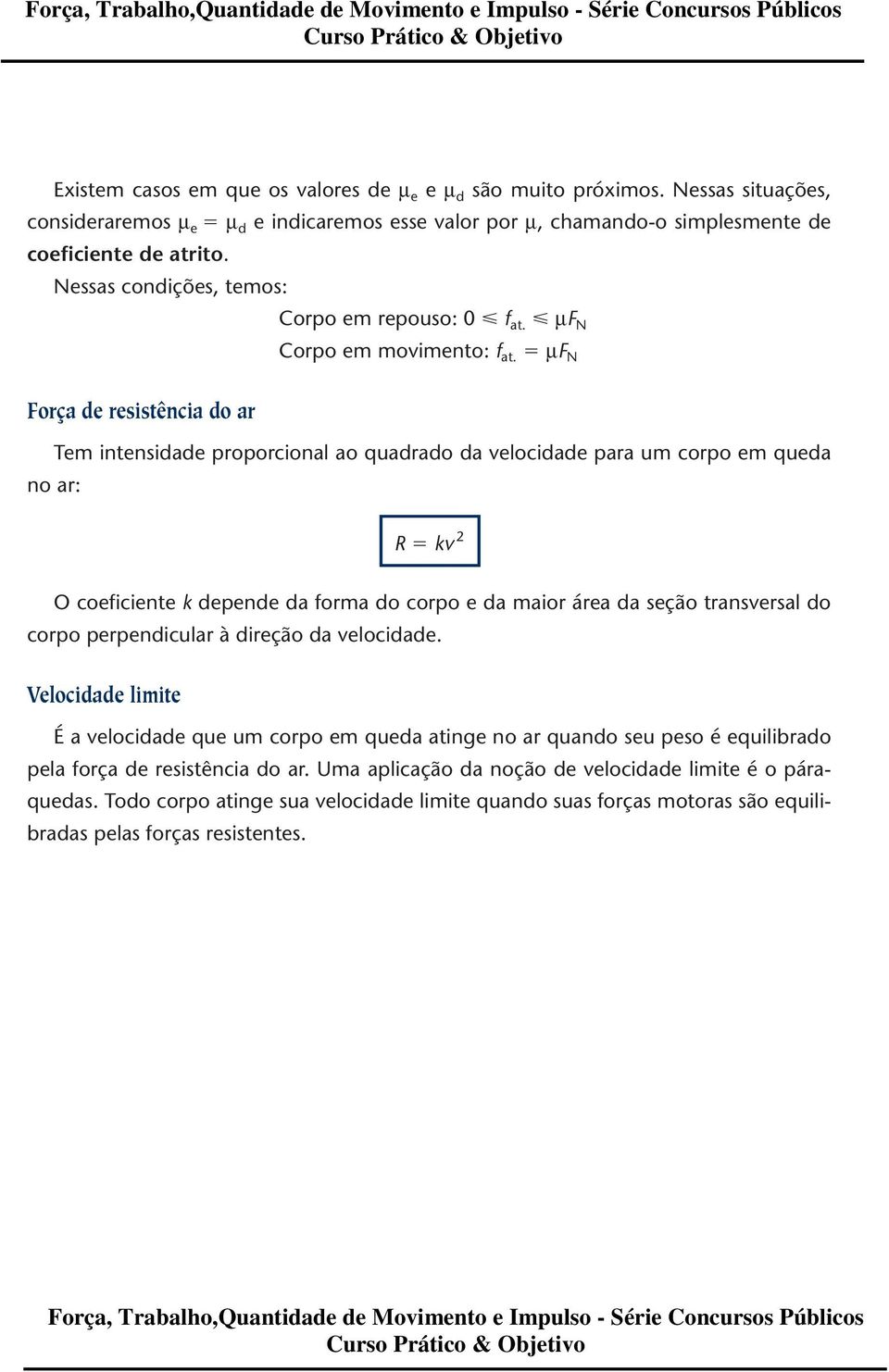 µ N Corpo em movimento: f at.