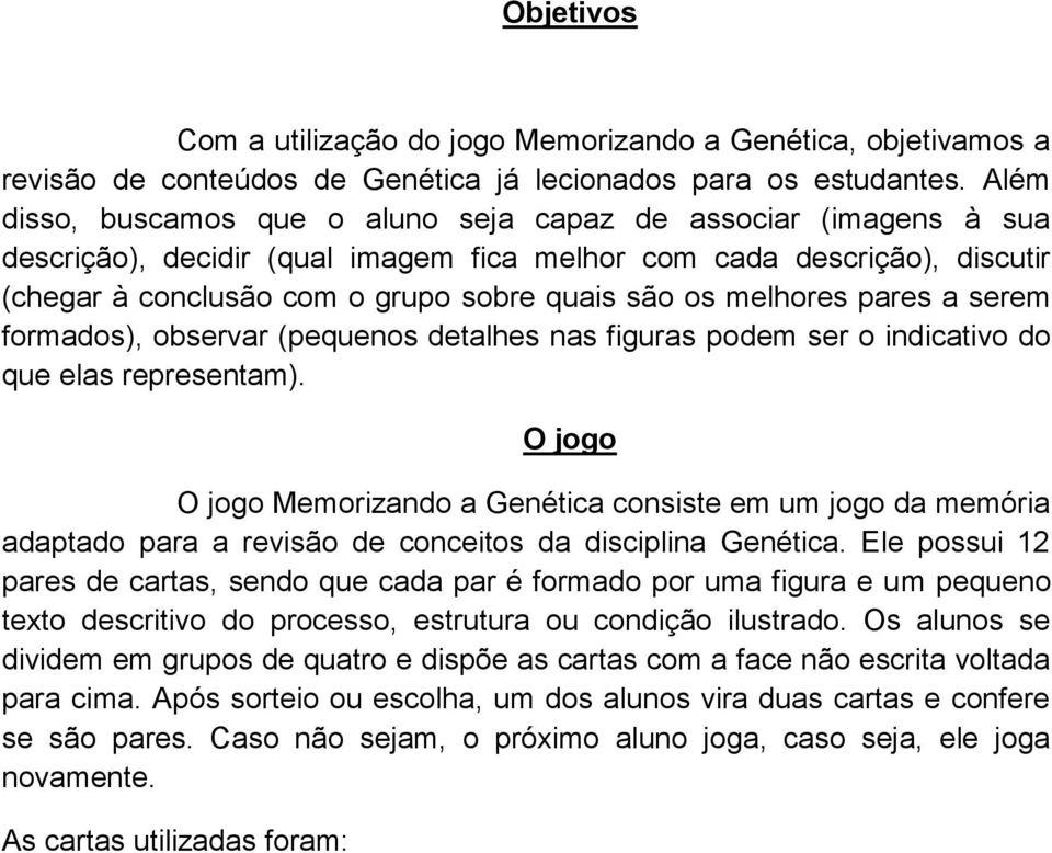 melhores pares a serem formados), observar (pequenos detalhes nas figuras podem ser o indicativo do que elas representam).