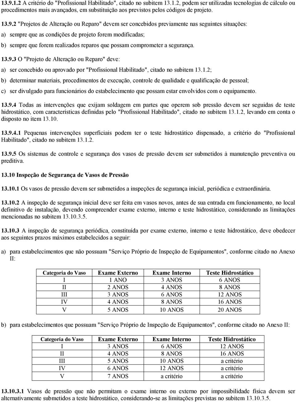 possam comprometer a segurança. 13