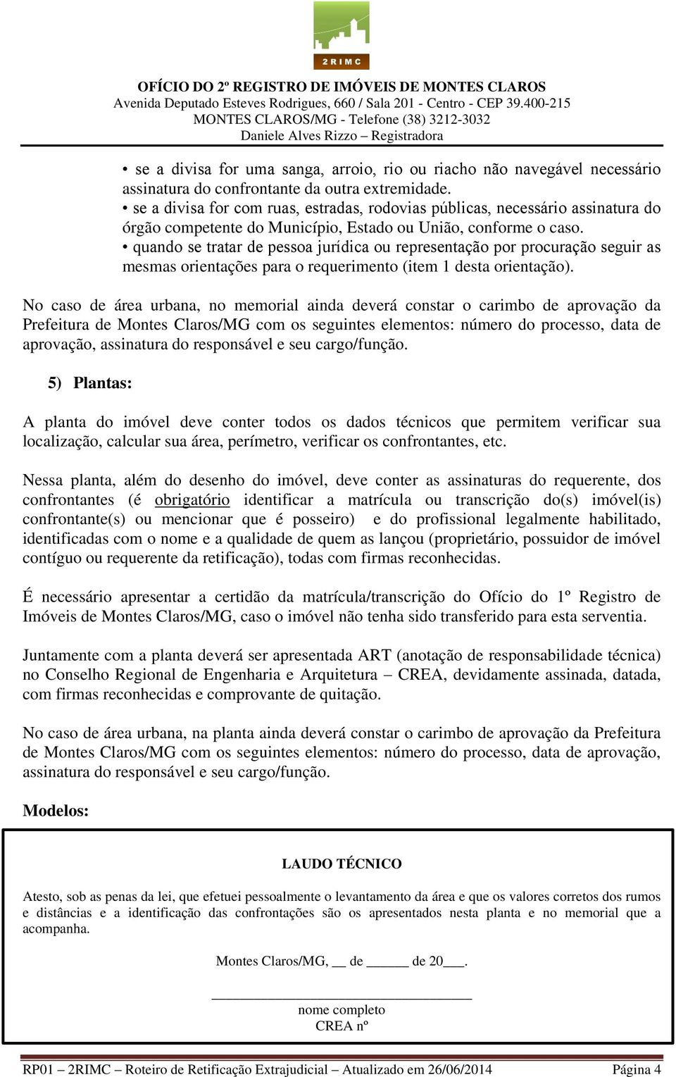 quando se tratar de pessoa jurídica ou representação por procuração seguir as mesmas orientações para o requerimento (item 1 desta orientação).