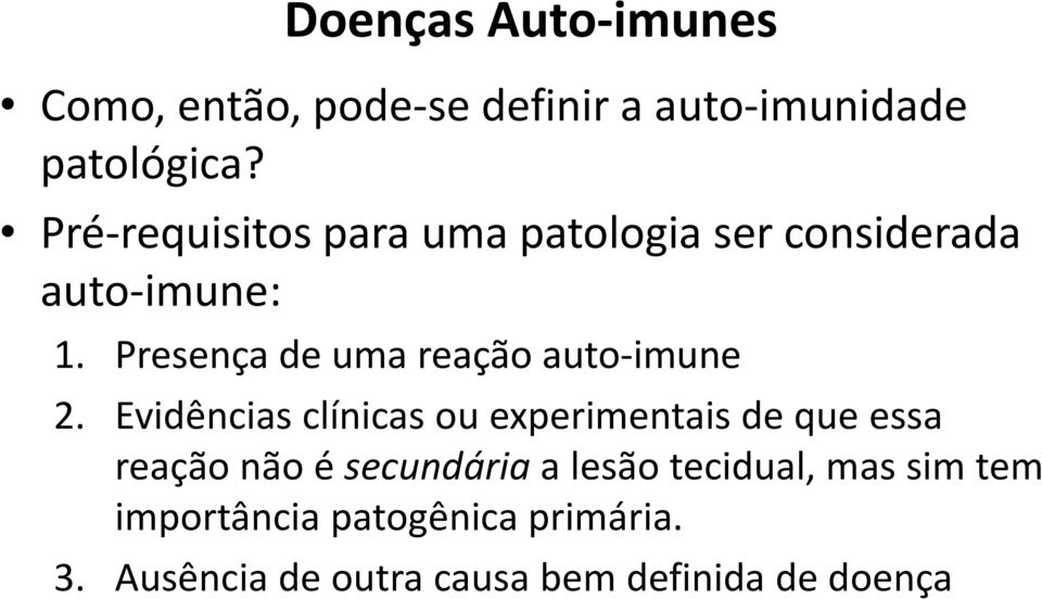 Presença de uma reação auto-imune 2.