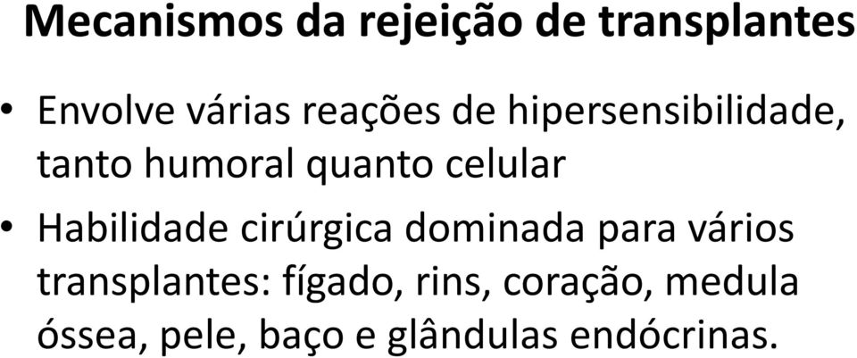 Habilidade cirúrgica dominada para vários transplantes: