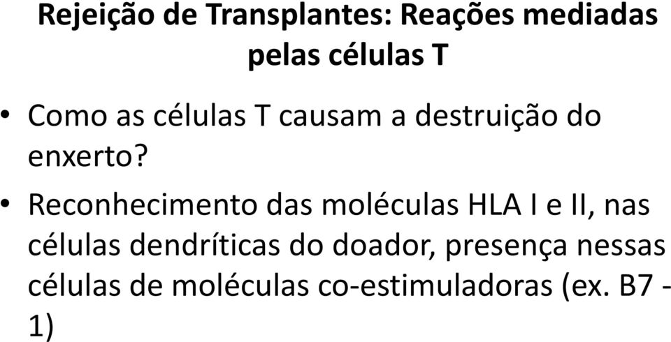 Reconhecimento das moléculas HLA I e II, nas células