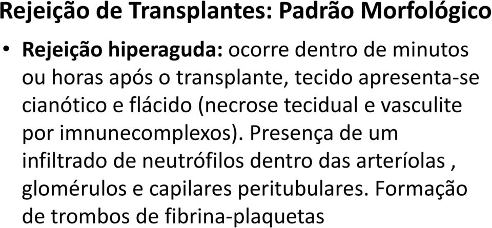 tecidual e vasculite por imnunecomplexos).