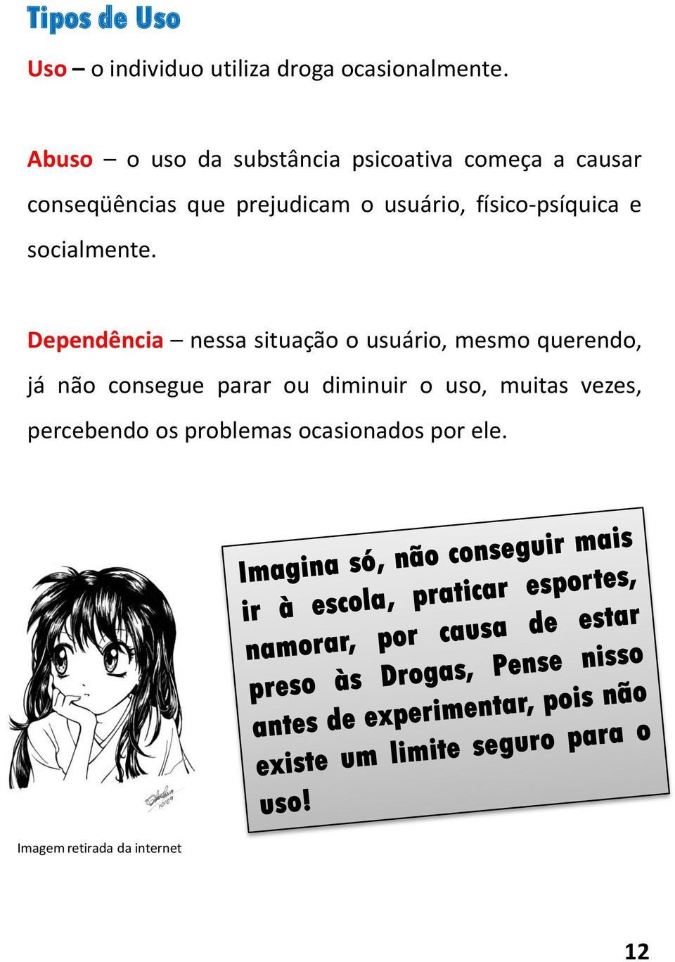 usuário, físico-psíquica e socialmente.