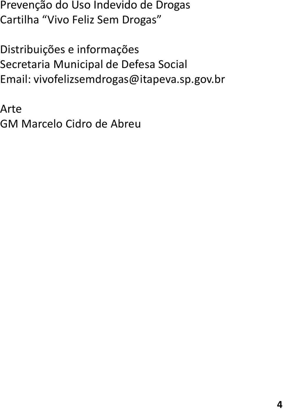 Secretaria Municipal de Defesa Social Email: