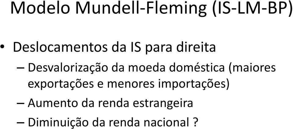 (maiores exportações e menores importações)