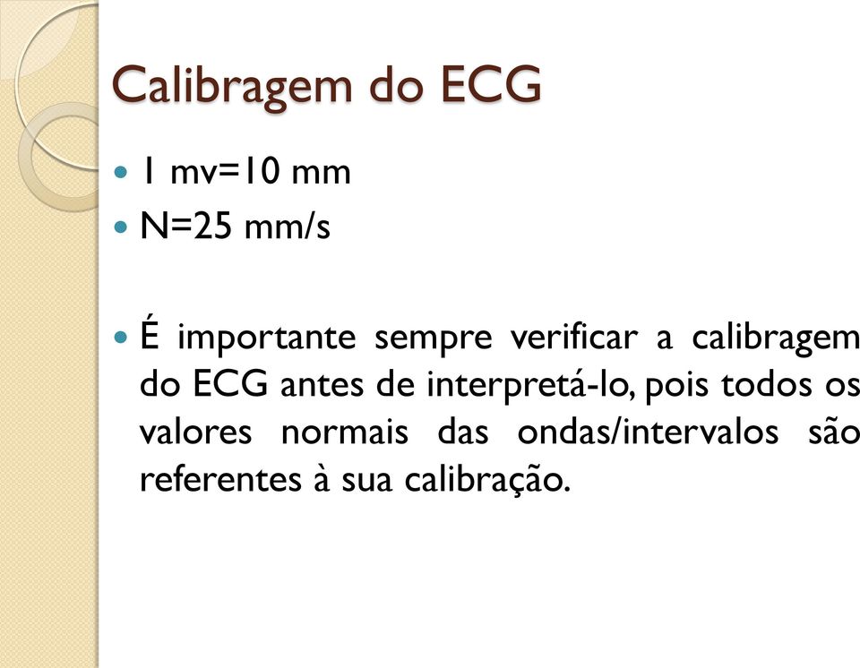 antes de interpretá-lo, pois todos os valores