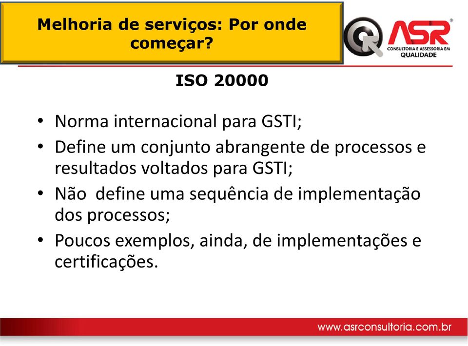 abrangente de processos e resultados voltados para GSTI; Não define