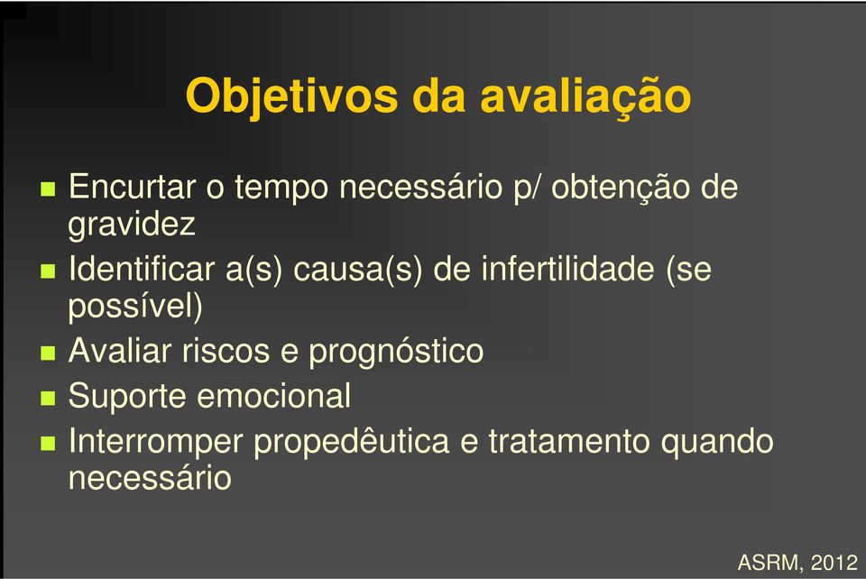 infertilidade (se possível) Avaliar riscos e prognóstico