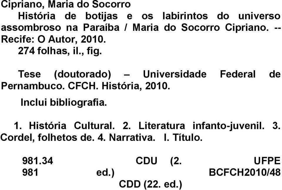 Tese (doutorado) Universidade Federal de Pernambuco. CFCH. História, 2010. Inclui bibliografia. 1.
