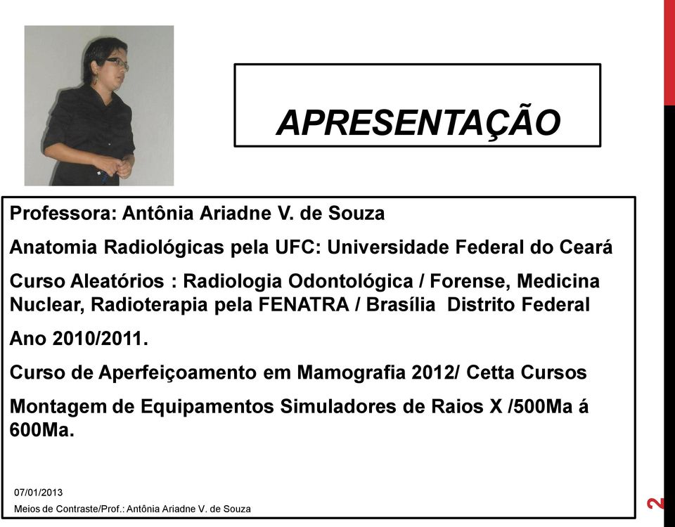 Odontológica / Forense, Medicina Nuclear, Radioterapia pela FENATRA / Brasília Distrito Federal Ano