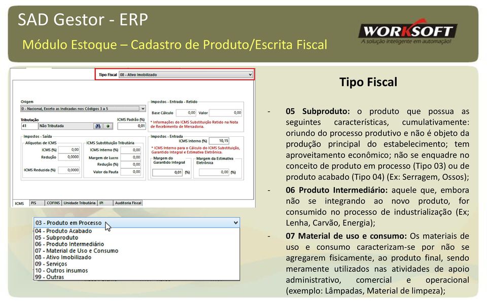 embora não se integrando ao novo produto, for consumido no processo de industrialização (Ex; Lenha, Carvão, Energia); - 07 Material de uso e consumo: Os materiais de uso e consumo