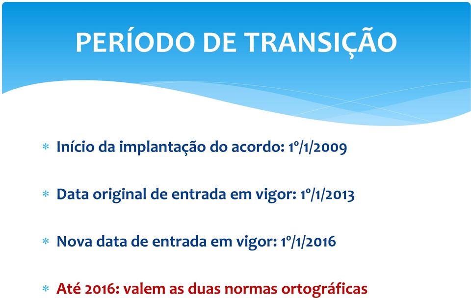 vigor: 1º/1/2013 Nova data de entrada em vigor: