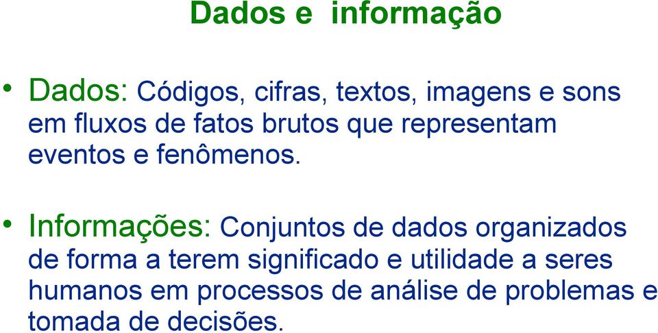 Informações: Conjuntos de dados organizados de forma a terem
