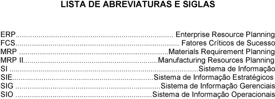 ..Manufacturing Resources Planning SI...Sistema de Informação SIE.