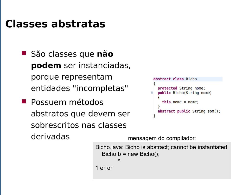 ser sobrescritos nas classes derivadas mensagem do compilador: Bicho.