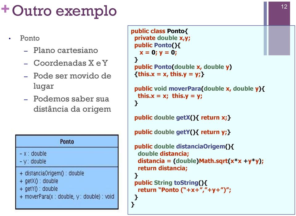 y = y; public void moverpara(double x, double y){ this.x = x; this.