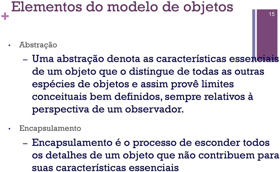 bem definidos, sempre relativos à perspectiva de um observador.