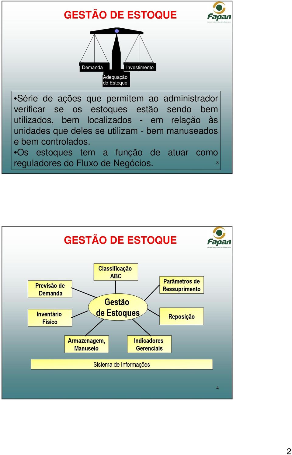 Os estoques tem a função de atuar como reguladores do Fluxo de Negócios.