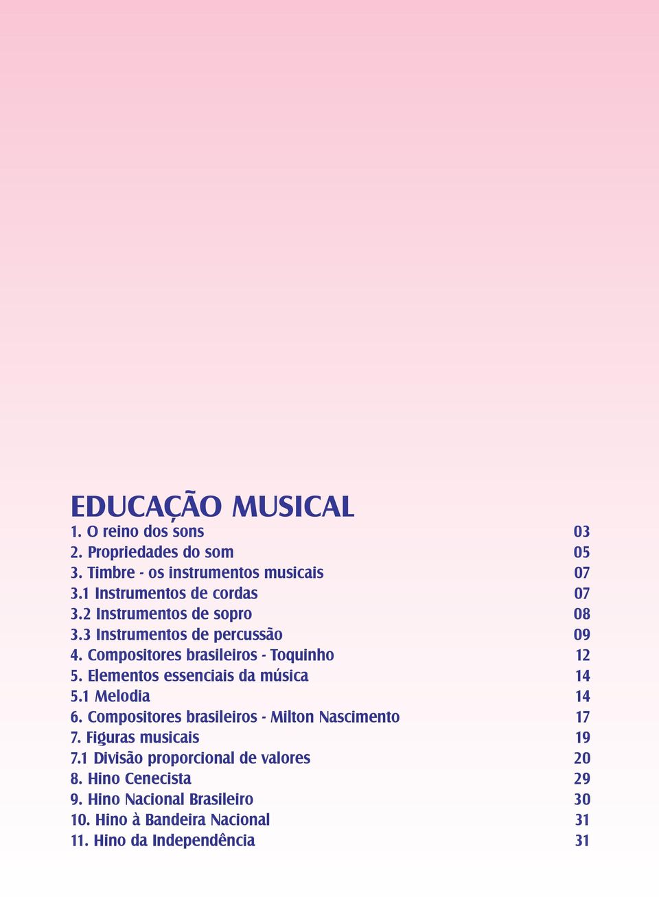 Compositores brasileiros - Toquinho 12 5. Elementos essenciais da música 14 5.1 Melodia 14 6.
