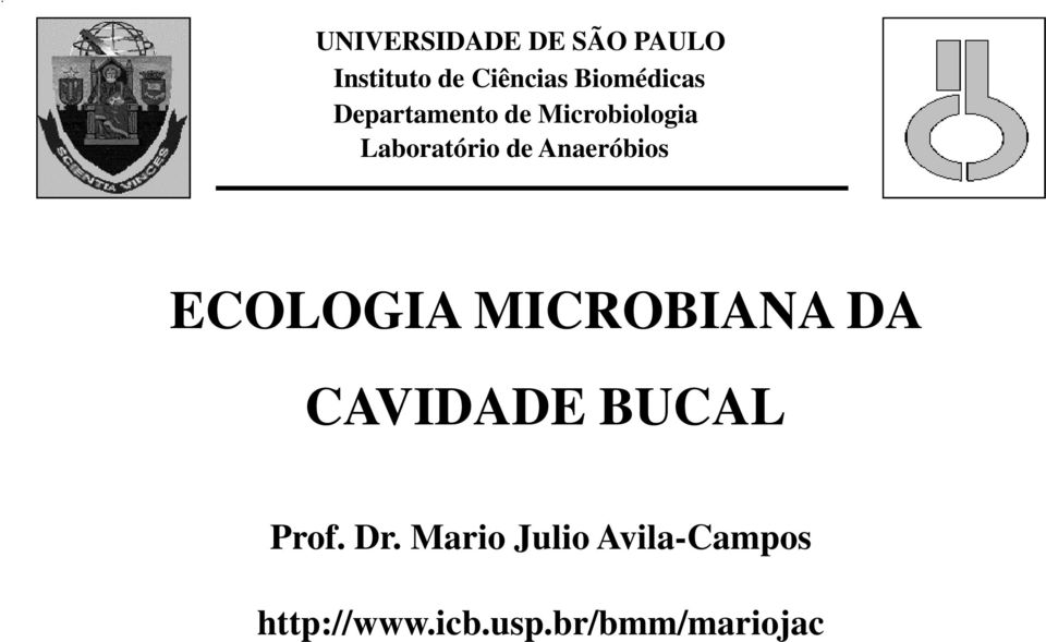 ECOLOGIA MICROBIANA DA CAVIDADE BUCAL Prof. Dr.