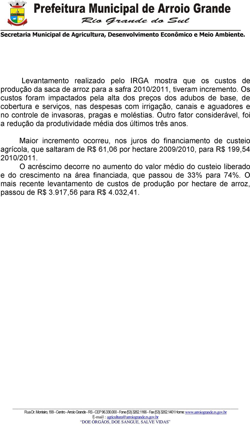 Outro fator considerável, foi a redução da produtividade média dos últimos três anos.