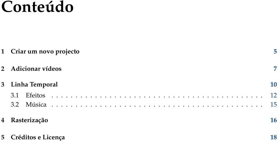 2 Música............................................ 15 4 Rasterização 16 5 Créditos e Licença 18