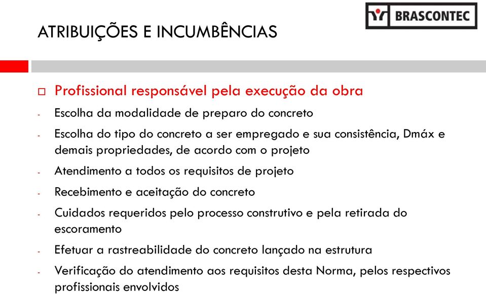 projeto - Recebimento e aceitação do concreto - Cuidados requeridos pelo processo construtivo e pela retirada do escoramento - Efetuar a