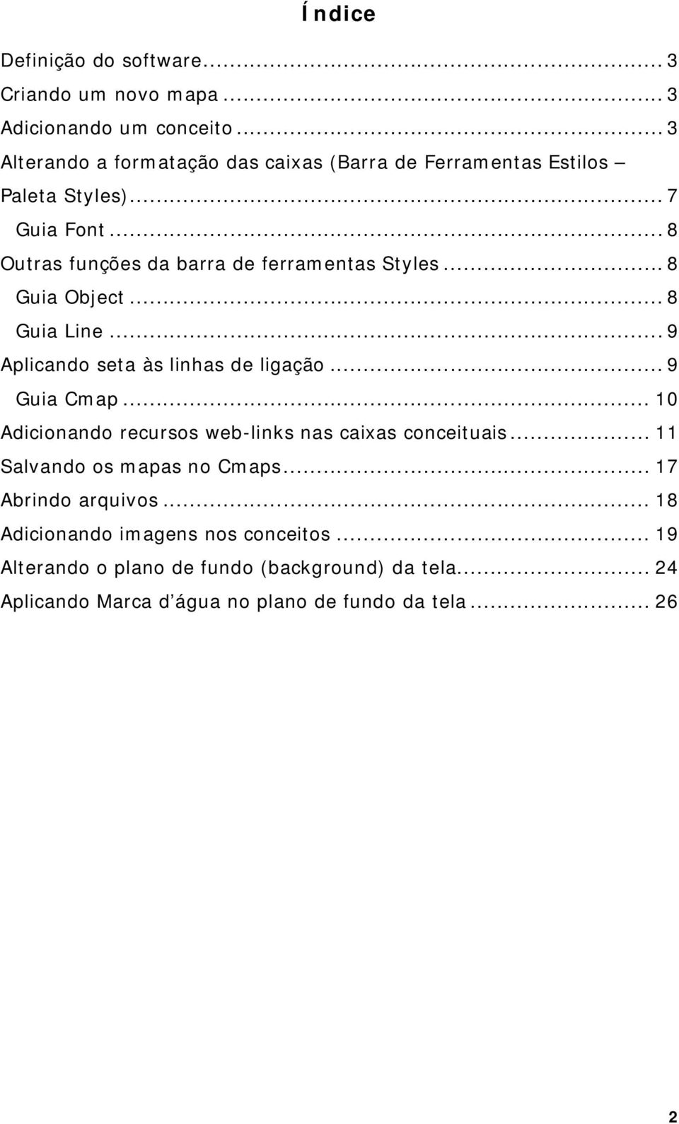 .. 8 Guia Object... 8 Guia Line... 9 Aplicando seta às linhas de ligação... 9 Guia Cmap... 10 Adicionando recursos web-links nas caixas conceituais.