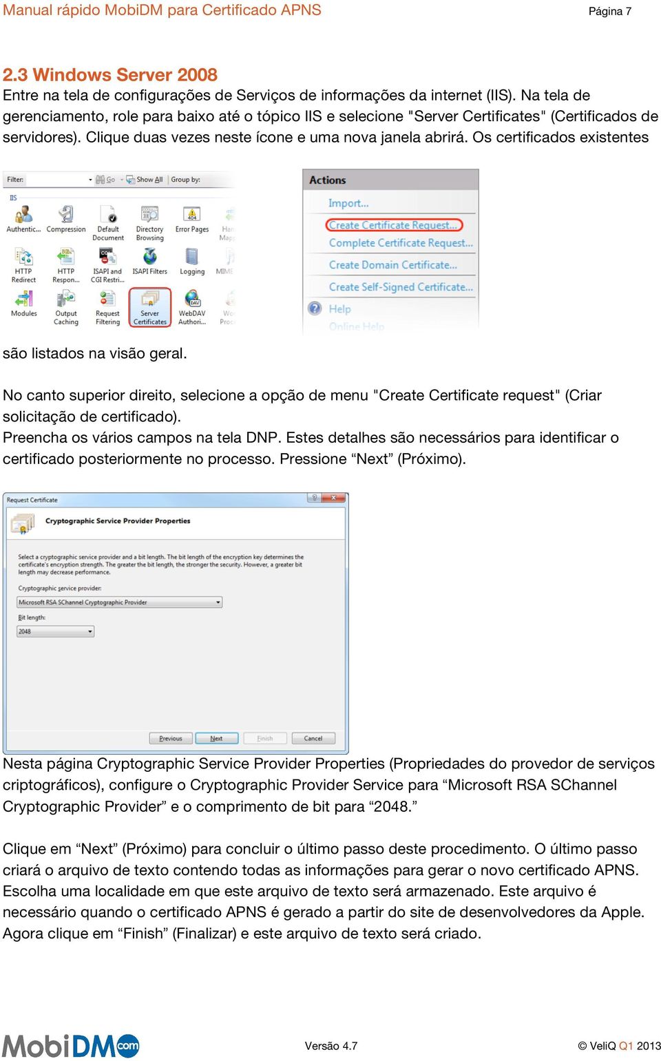 Os certificados existentes são listados na visão geral. No canto superior direito, selecione a opção de menu "Create Certificate request" (Criar solicitação de certificado).