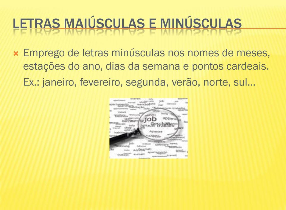 do ano, dias da semana e pontos cardeais. Ex.