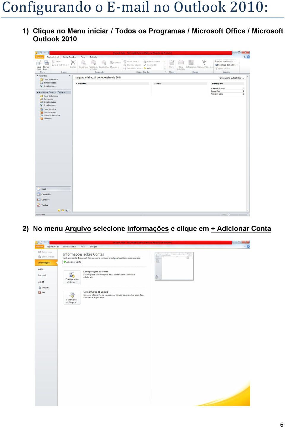 Office / Microsoft Outlook 2010 2) No menu Arquivo