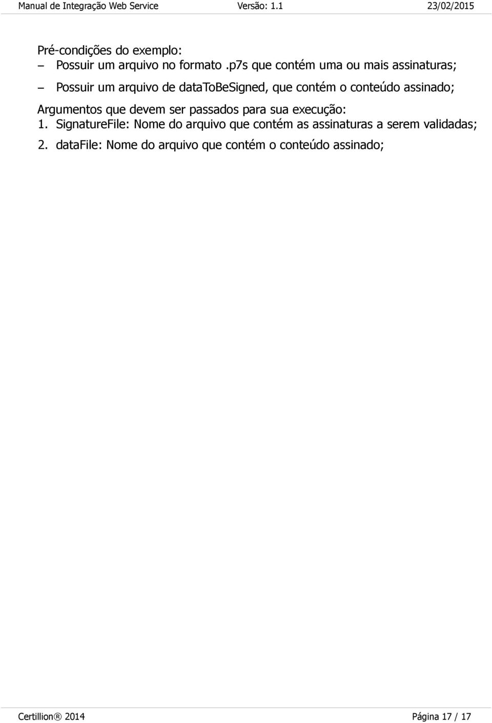 conteúdo assinado; Argumentos que devem ser passados para sua execução: 1.