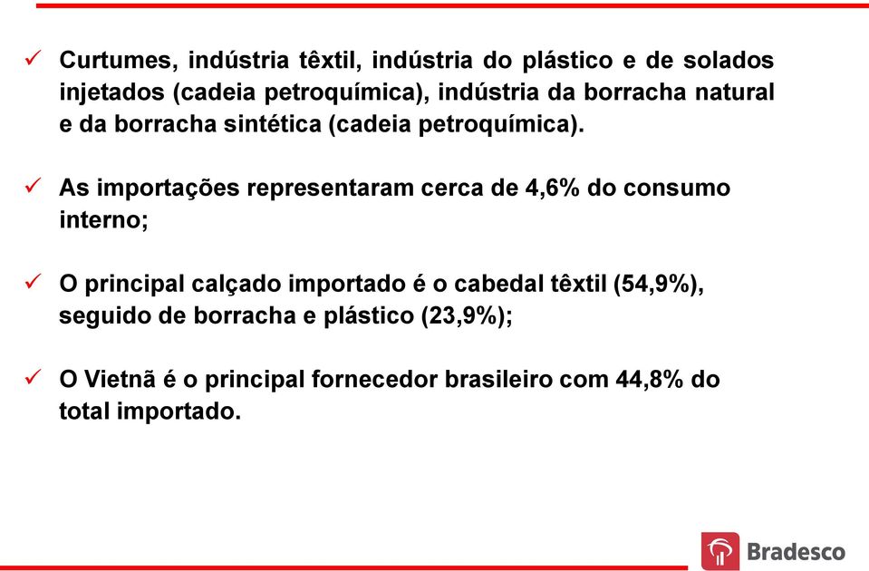 As importações representaram cerca de 4,6% do consumo interno; O principal calçado importado é o