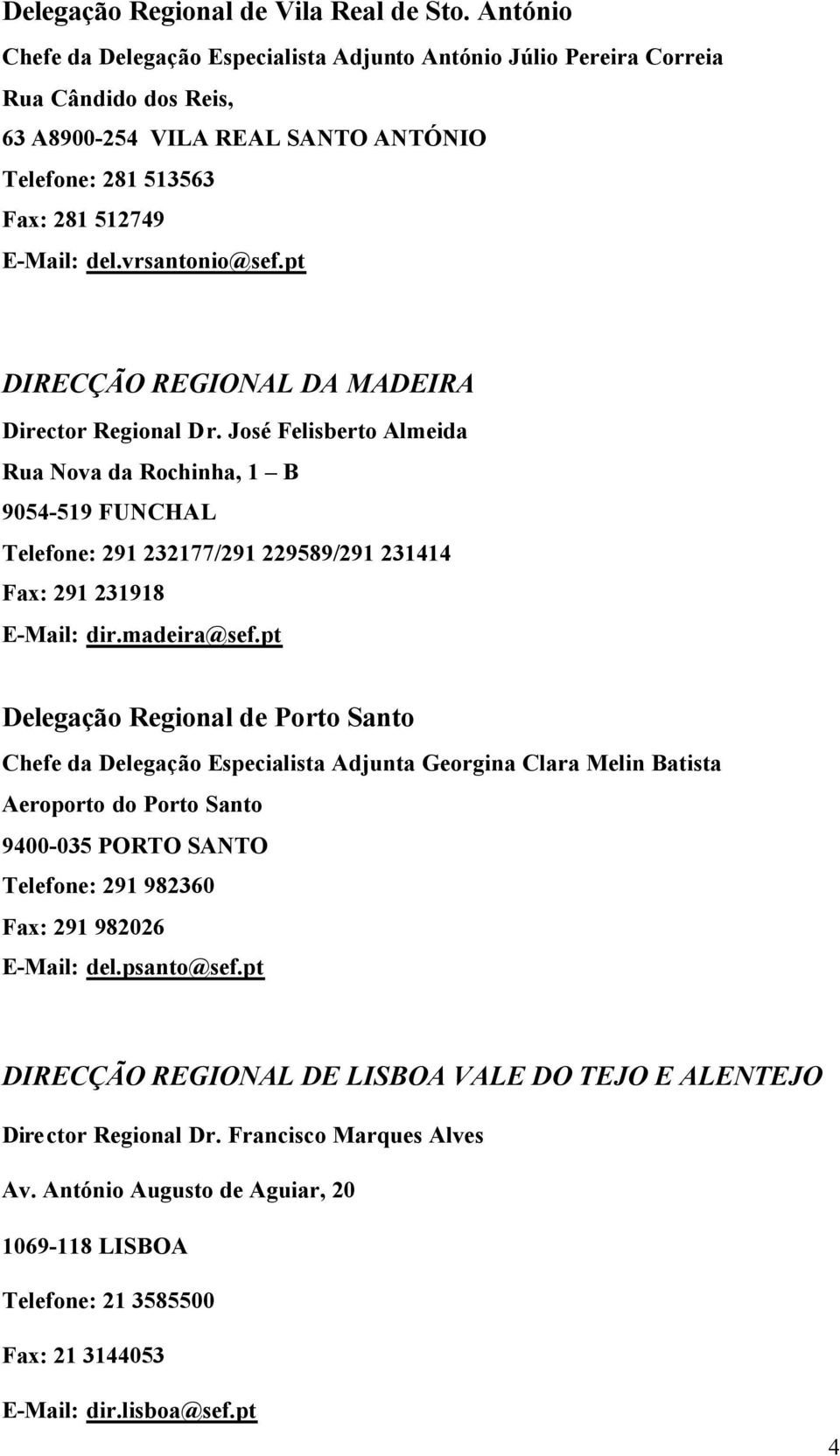vrsantonio@sef.pt DIRECÇÃO REGIONAL DA MADEIRA Director Regional Dr.