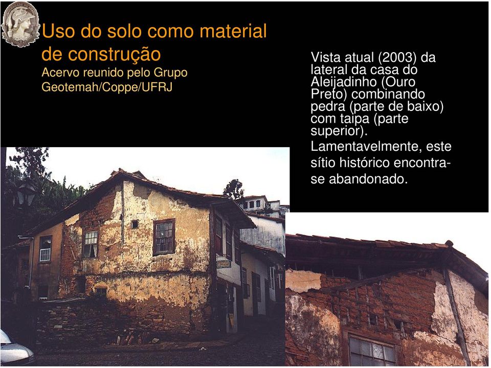 Aleijadinho (Ouro Preto) combinando pedra (parte de baixo) com taipa