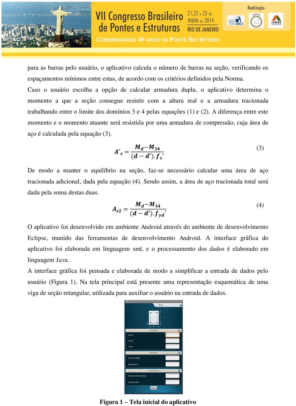 domínios 3 e 4 pelas equações (1) e (2). A diferença entre este momento e o momento atuante será resistida por uma armadura de compressão, cuja área de aço é calculada pela equação (3).