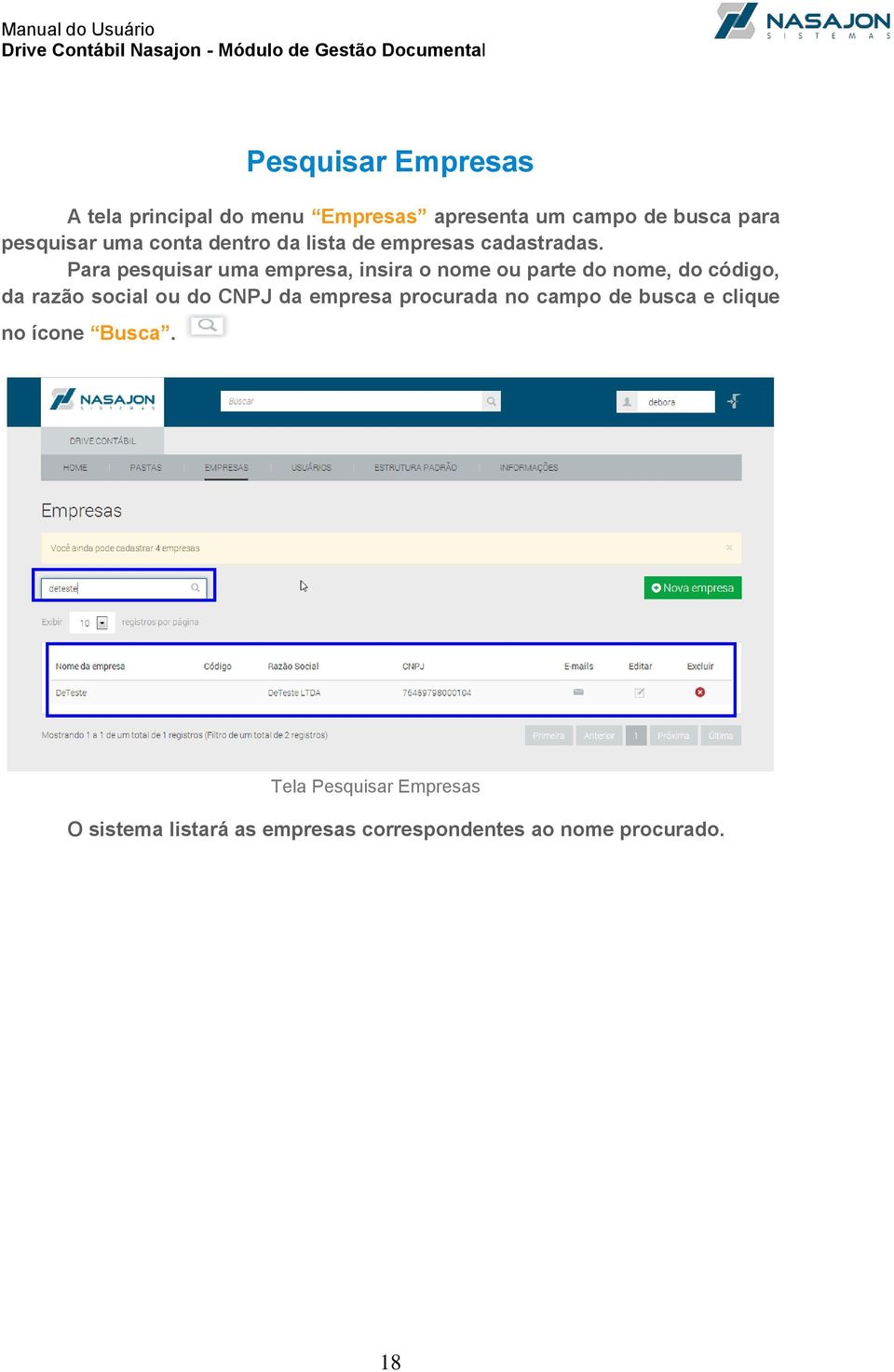 Para pesquisar uma empresa, insira o nome ou parte do nome, do código, da razão social ou do CNPJ